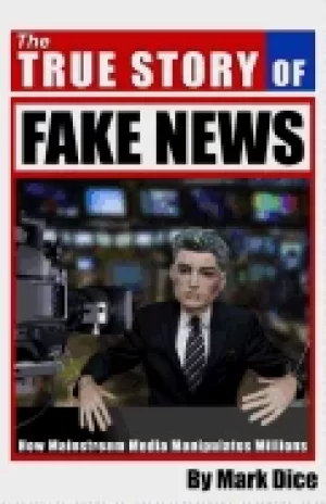 Image of true story of fake news how mainstream media manipulates millions dice mark