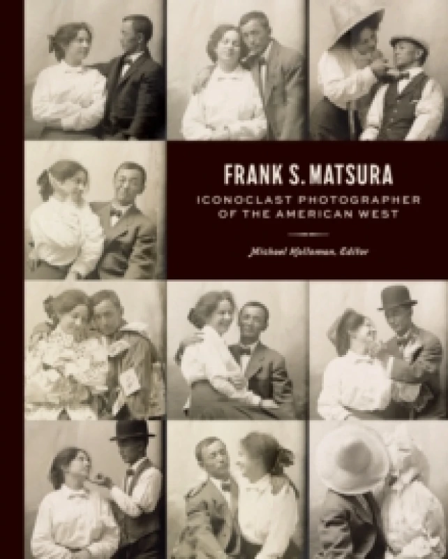 Image of Frank S. Matsura : Iconoclast Photographer of the American West Hardback