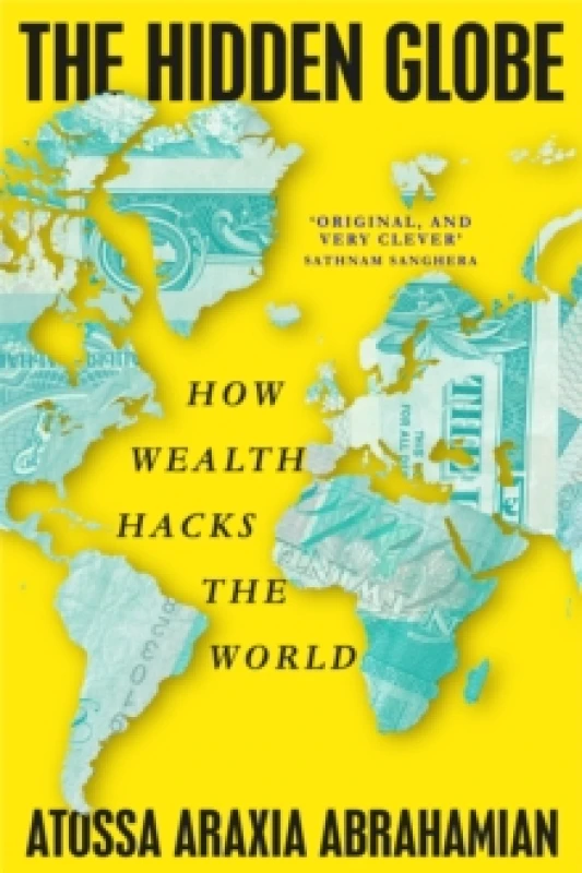 Image of The Hidden Globe : How Wealth Hacks the World Paperback / softback