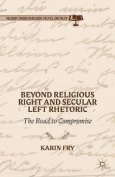 Image of Beyond Religious Right and Secular Left Rhetoric by K. Fry Hardback