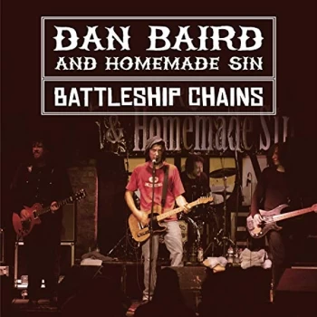 Image of Dan Baird & Homemade Sin - Battleship Chains CD