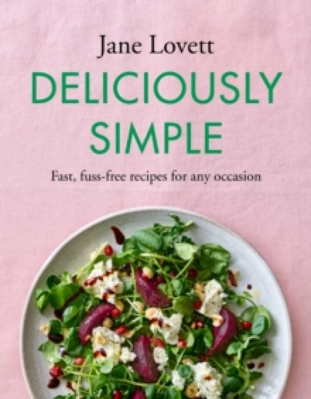 Image of Deliciously Simple : Fast, fuss-free recipes for any occasion Hardback