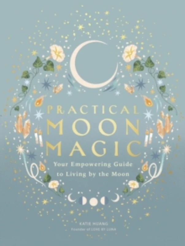 Image of Practical Moon Magic. Hardback. By Katie Huang Books