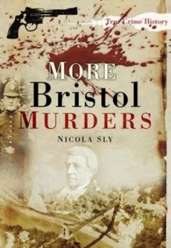 Image of More Bristol Murders by Nicola Sly Book