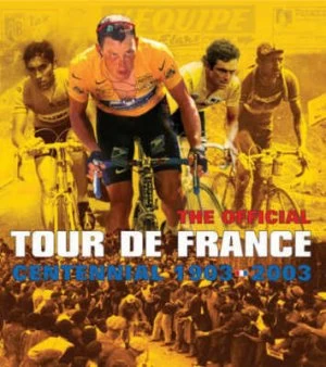 Image of The Official Tour De France Contennial 1903-2003 by L Equipe Hardback