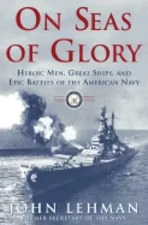 Image of on seas of glory heroic men great ships and epic battles of the american na
