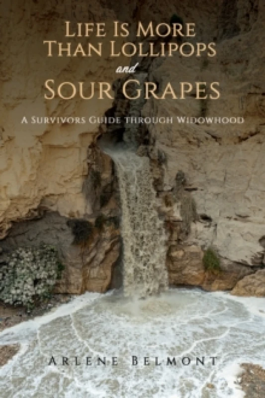 Image of Life Is More Than Lollipops and Sour Grapes : A Survivors Guide through Widowhood Paperback / softback