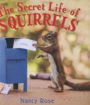 Image of The Secret Life of Squirrels by Nancy Rose Hardback