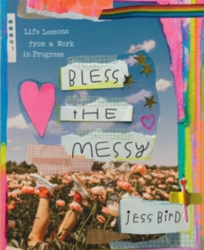 Image of Bless the Messy : Life Lessons from a Work in Progress Hardback