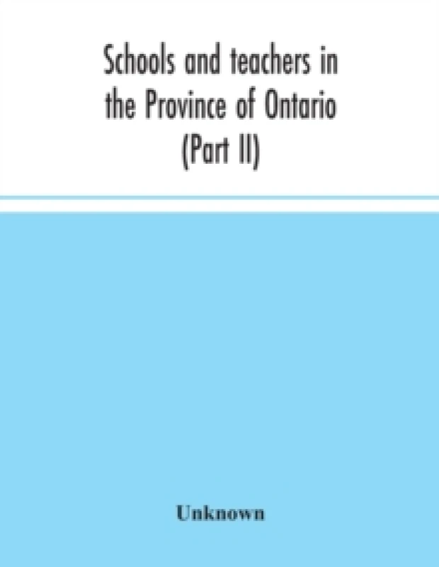 Image of Schools and teachers in the Province of Ontario (Part II) Secondary Schools, Teachers' Colleges and Technical Institutes November 1957 Paperback / sof