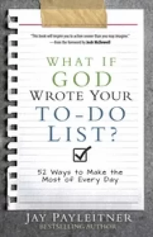 Image of what if god wrote your to do list 52 ways to make the most of every day