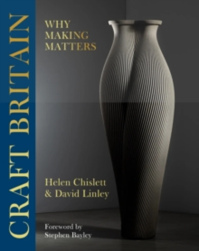 Image of Craft Britain : Why Making Matters Hardback
