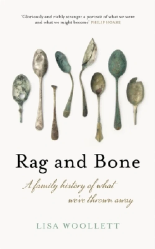 Image of Rag and Bone : A Family History of What We've Thrown Away Hardback