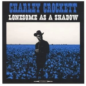Image of Charley Crockett - Lonesome As A Shadow CD