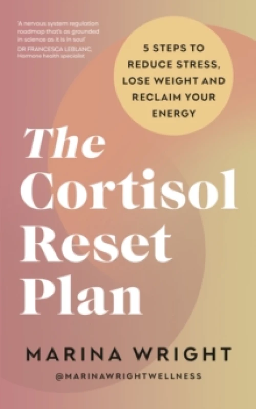 Image of The Cortisol Reset Plan : Five steps to reduce stress, lose weight and reclaim your energy Paperback / softback