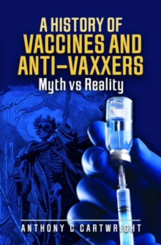 Image of A History of Vaccines and Anti-Vaxxers : Myth vs Reality Hardback
