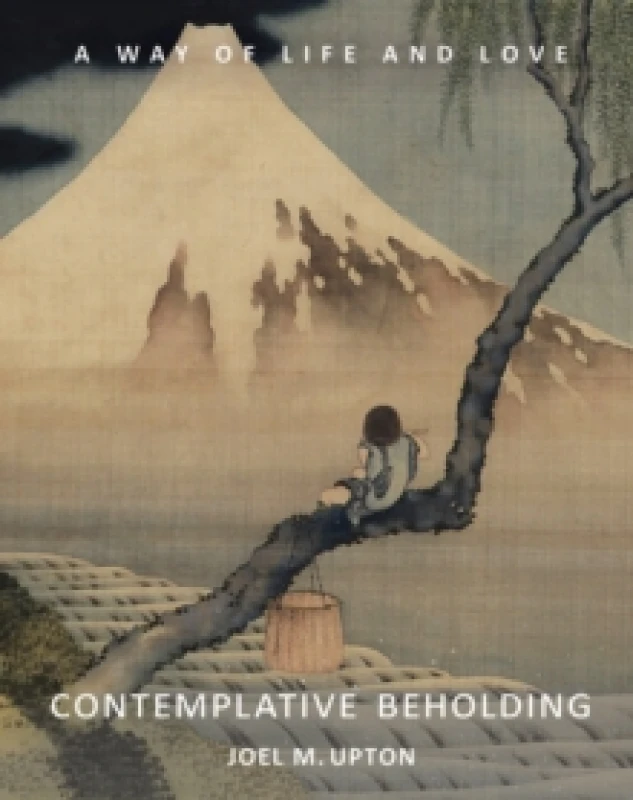Image of Contemplative Beholding : A Way of Life and Love Paperback / softback