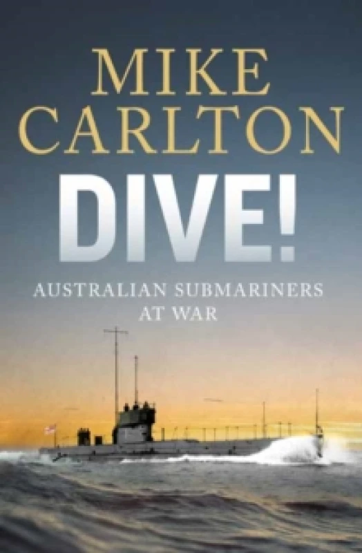 Image of Dive : Australian Submariners at War Hardback