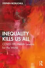 Image of Inequality Kills Us All COVID-19's Health Lessons for the World