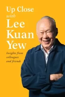 Image of Up Close with Lee Kuan Yew : Insights from Colleagues and Friends