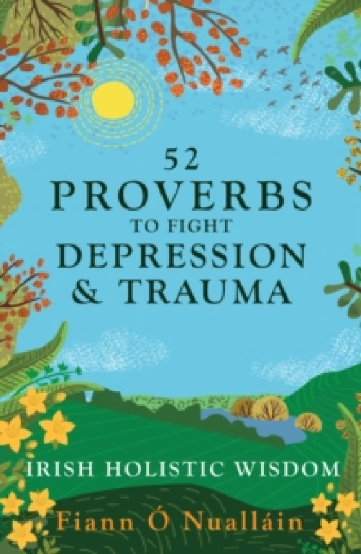 Image of 52 Irish Proverbs to Fight Depression and Trauma : Timeless Wisdom for Healing the Mind and Restoring Hope Paperback / softback