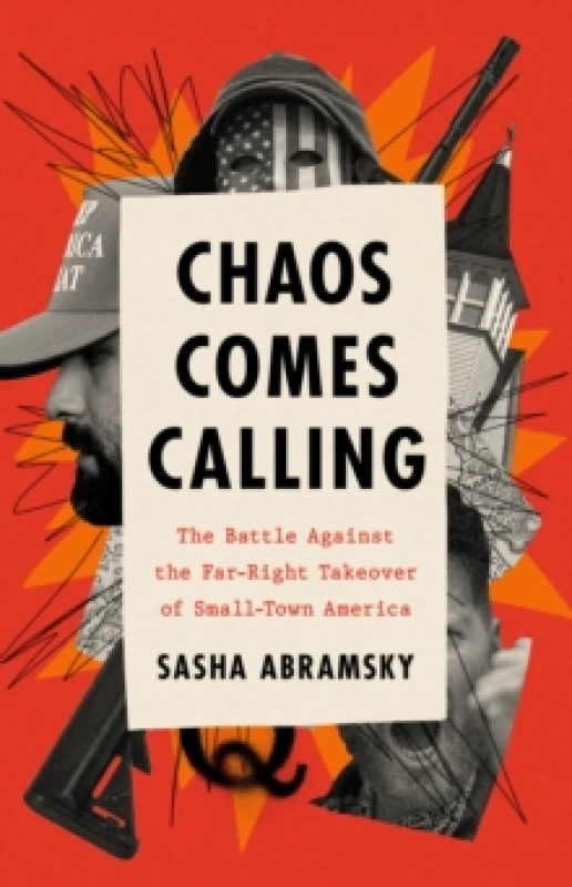 Image of Chaos Comes Calling : The Battle Against the Far-Right Takeover of Small-Town America Hardback