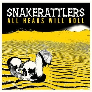 Image of Snakerattlers &lrm;- All Heads Will Roll Vinyl