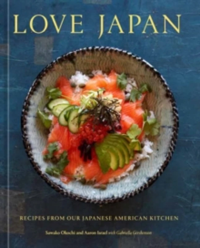 Image of Love Japan : Recipes from our Japanese American Kitchen [A Cookbook] Hardback