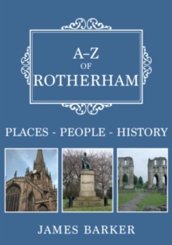 Image of A-Z of Rotherham : Places-People-History Paperback / softback