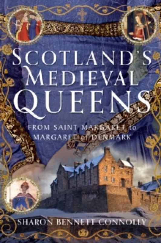 Image of Scotlands Medieval Queens : From Saint Margaret to Margaret of Denmark Hardback