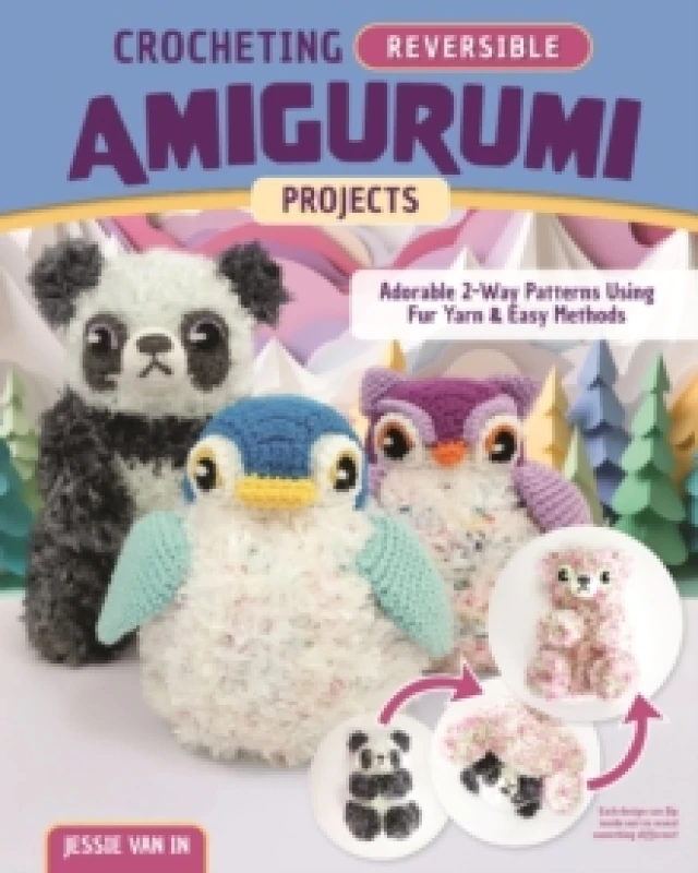 Image of Crocheting Reversible Amigurumi Projects : Adorable 2-Way Patterns Using Fur Yarn & Easy Methods Paperback / softback