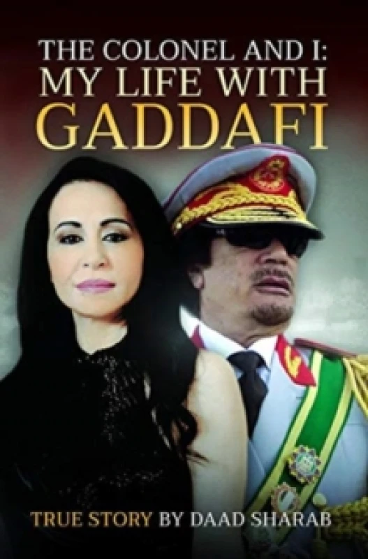 Image of The Colonel and I: My Life with Gaddafi Hardback