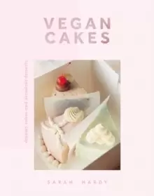 Image of Vegan Cakes : Dreamy Cakes & Decadent Desserts