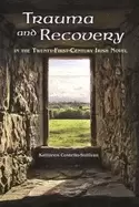 Image of trauma and recovery in the twenty first century irish novel