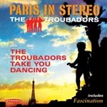 Image of Troubadors - Paris in Stereo / The Troubadors Take You Dancing (Music CD)