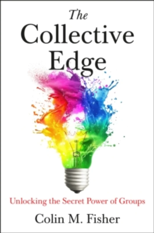 Image of The Collective Edge : Unlocking the Secret Power of Groups Hardback