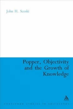 Image of Popper Objectivity and the Growth of Knowledge by John H Sceski Hardback