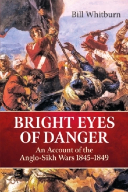Image of Bright Eyes of Danger : An Account of the Anglo-Sikh Wars 1845-1849 Paperback / softback