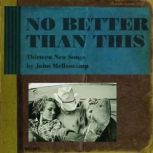 Image of No Better Than This by John Mellencamp CD Album