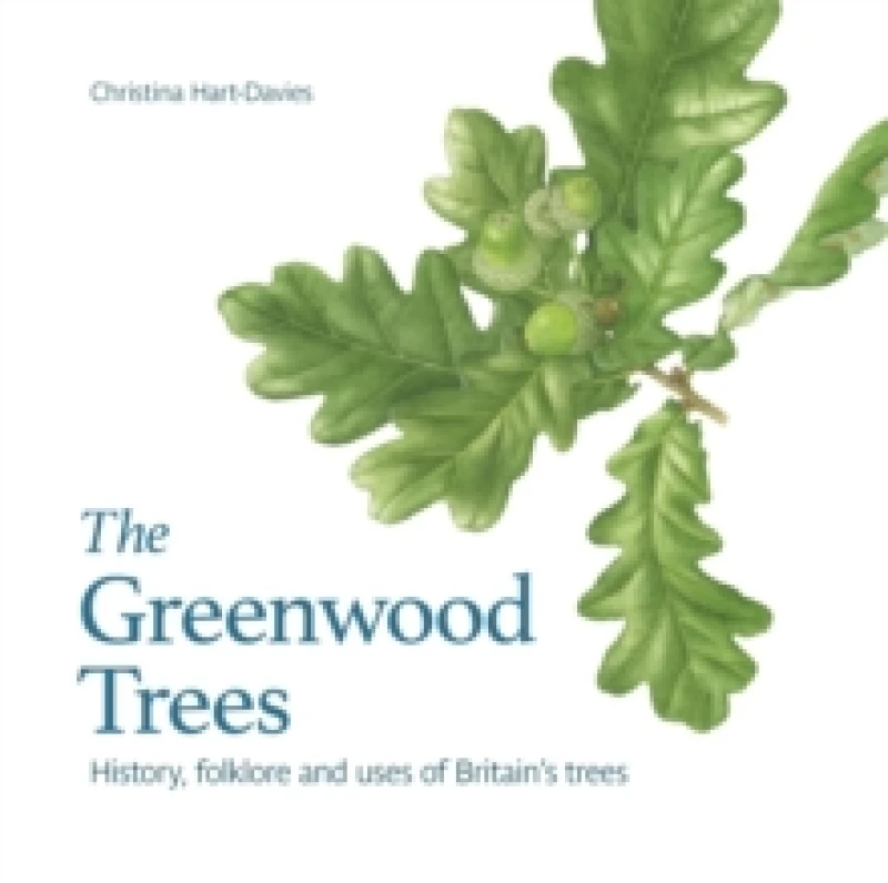 Image of The Greenwood Trees : History, Folklore and Uses of Britain's Trees Paperback / softback