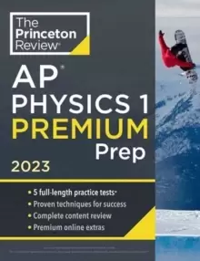 Image of Princeton Review AP Physics 1 Premium Prep, 2023 : 5 Practice Tests + Complete Content Review + Strategies & Techniques