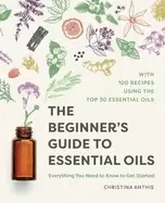 Image of beginners guide to essential oils everything you need to know to get starte