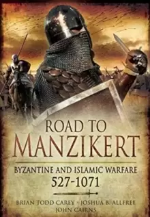 Image of Road to Manzikert : Byzantine and Islamic Warfare, 527-1071