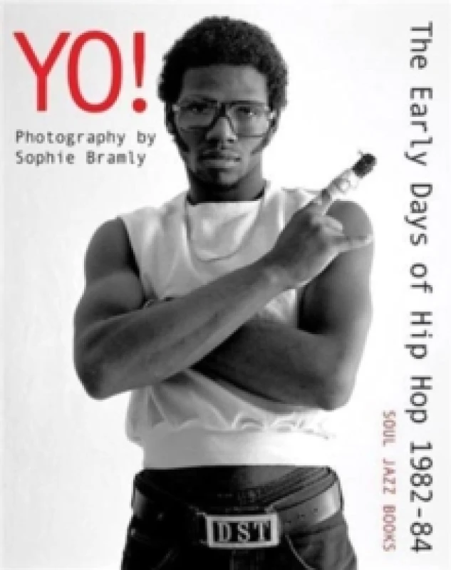 Image of Yo! The early days of Hip Hop 1982-84 : Photography by Sophie Bramly Paperback / softback