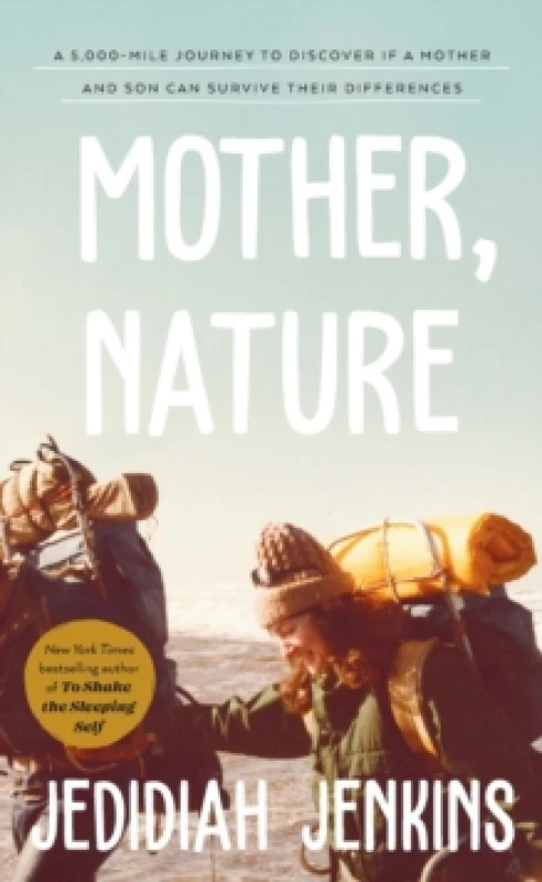 Image of Mother, Nature : A 5,000 Mile Journey to Discover if a Mother and Son Can Survive Their Differences Hardback