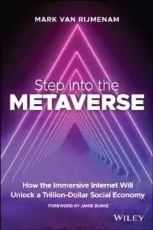 Image of Step into the Metaverse : How the Immersive Internet Will Unlock a Trillion-Dollar Social Economy