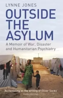 Image of Outside the Asylum : A Memoir of War, Disaster and Humanitarian Psychiatry