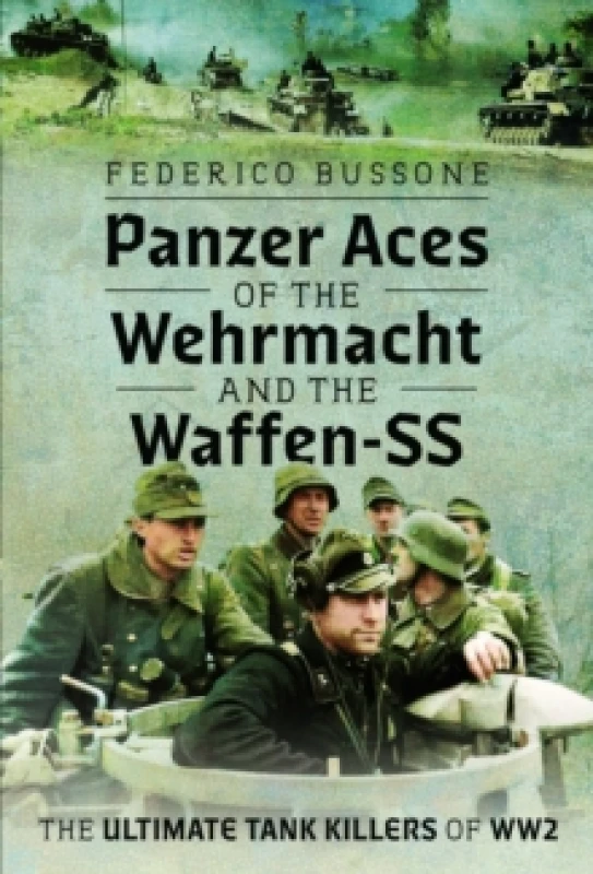 Image of Panzer Aces of the Wehrmacht and the Waffen-SS. Hardback. By Federico Bussone Books