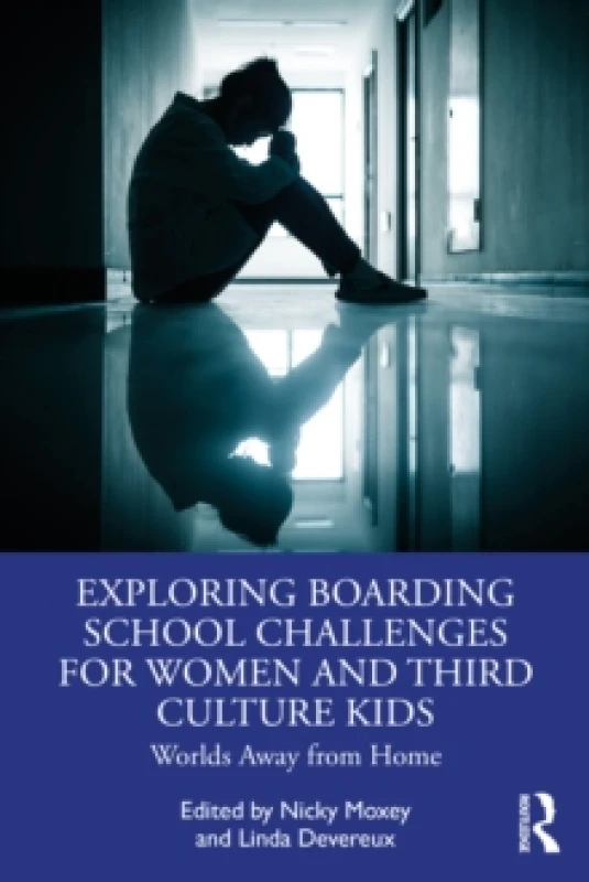 Image of Exploring Boarding School Challenges For Her and Third Culture Kids : Worlds Away from Home Paperback / softback