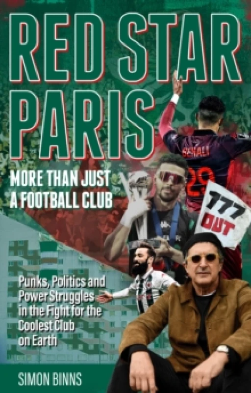 Image of Red Star Paris, More Than Just a Football Club : Punks, Politics and Power Struggles in the Fight for the Coolest Club on Earth Paperback / softback